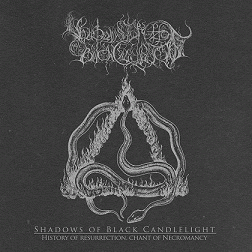 Shadows Of Black Candlelight : History of Resurrection, Chant of Necromancy